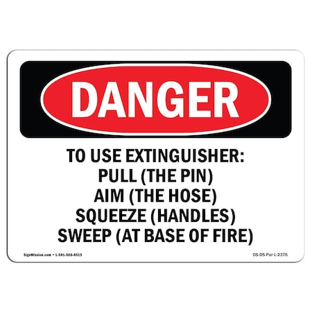 Signmission Safety Sign, OSHA Danger, 10" Height, Aluminum, To Use Extinguisher Pull (The Pin) Aim, Landscape OS-DS-A-1014-L-2376